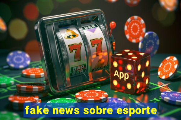 fake news sobre esporte